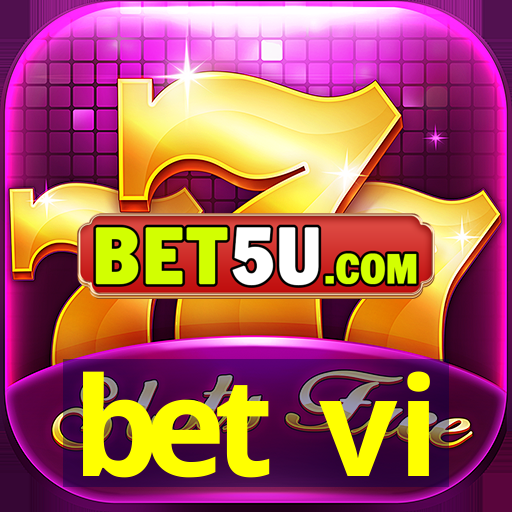 bet vi